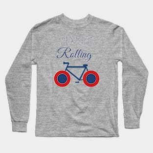 We Keep It Rolling Long Sleeve T-Shirt